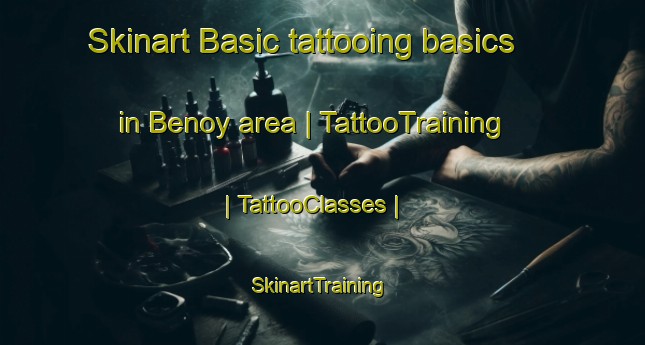 Skinart Basic tattooing basics in Benoy area | TattooTraining | TattooClasses | SkinartTraining-Chad